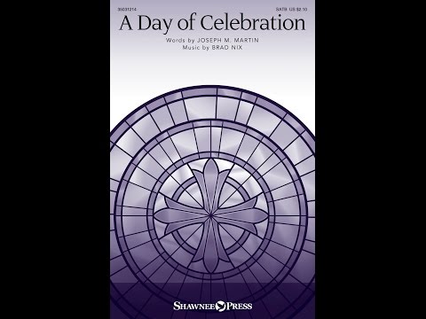 A DAY OF CELEBRATION (SATB Choir) - Joseph M. Martin /Brad Nix