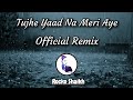 Tujhe Yaad Na Meri Aye | Official Remix | Exported By Rocko Shaikh