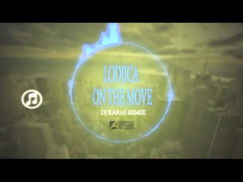 LoDjica - On The Move (Dj Karas Remix)