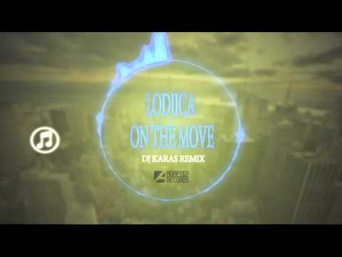 LoDjica - On The Move (Dj Karas Remix)
