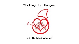 The Lung Horn Hangout with Dr. Mark Almond