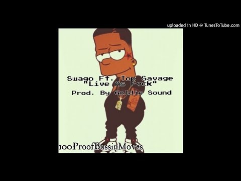 Swago Ft. Top Savage (Shotta Gang) - Live As Fvck (Prod. By Goldie Sound)
