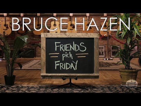 Friends Pick Friday -  Bruce Hazen