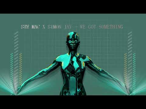 Ste Mac X Simon Jay   We Got Something (Original Mix)