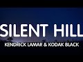 Kendrick Lamar ft. Kodak Black - Silent Hill (Lyrics) New Song