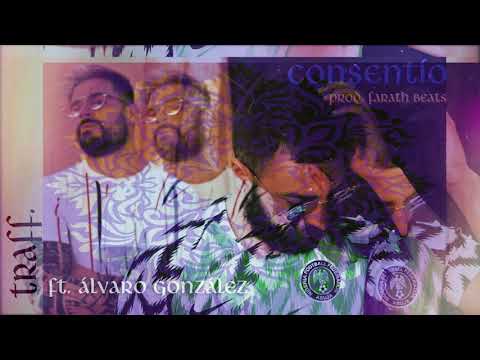 TRAFF  - CONSENTÍO (con Álvaro González) Prod. FARATH BEATS.