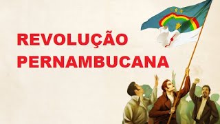 REVOLUÇÃO PERNAMBUCANA - HISTÓRIA EM MINUTOS