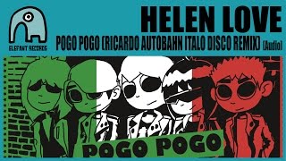 HELEN LOVE - Pogo Pogo (Ricardo Autobahn Italo Disco Remix) [Audio]
