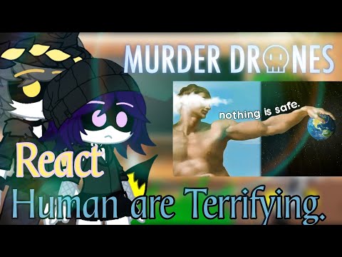 Murder Drones React Human are Terrifying. (@spdsyt) GC!