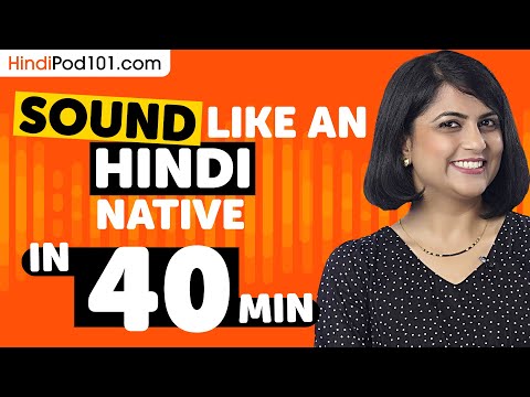 40 Minutes to Sound More Natural in Hindi