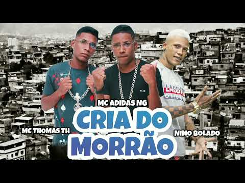 MC THOMAS TH - MC ADIDAS NG - NINO BOLADO - CRIA DO MORRÃO - REMIX BREGA FUNK