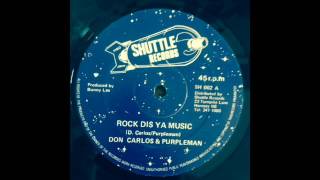 Don Carlos & Purpleman - Rock Dis Ya Music