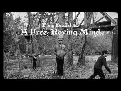 A Free Roving Mind - Pony Bradshaw