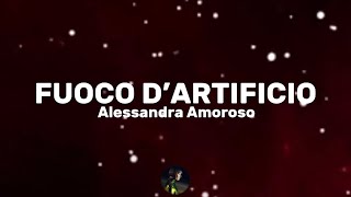Fuoco d’artificio - Alessandra Amoroso (Testo/Lyrics)