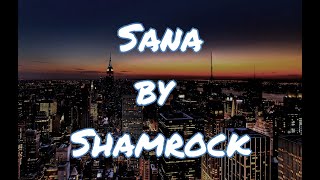 Sana by Shamrock (Lyrics Vide)