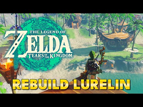 Zelda Tears of the Kingdom - Lurelin Village Restoration Project (Side Adventure)
