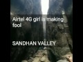 Airtel 4G Girl Is Making Fool At SANDHAN VALLEY