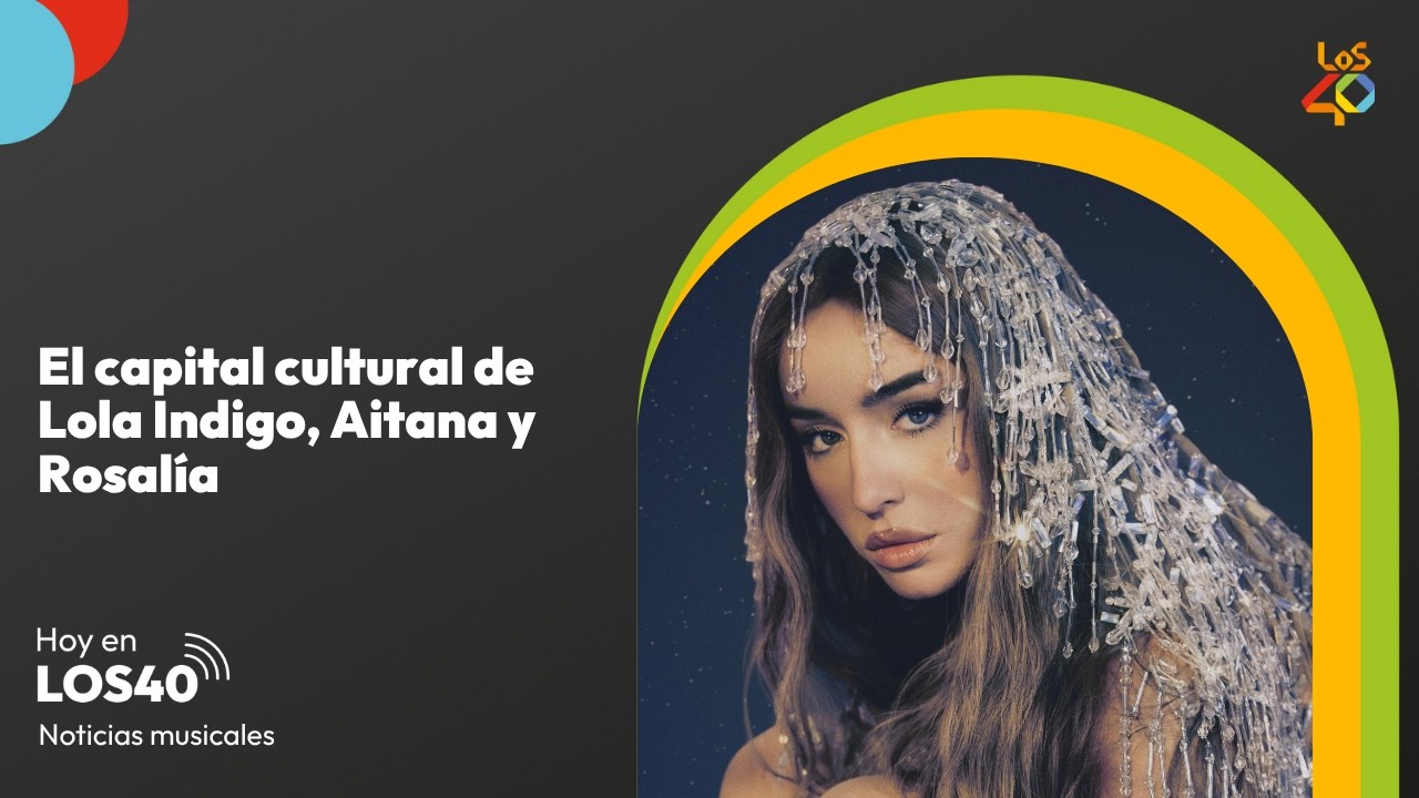 Rosalía, Aitana y Lola Indigo: cuando el pop acoge a la literatura - Noticias del 24 de mayo | LOS40