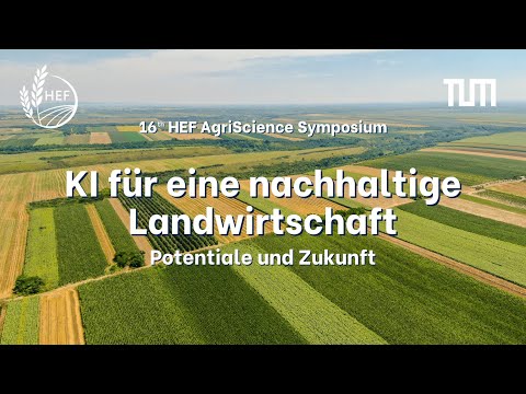 16. HEF AgriScience Symposium: KI in der Landwirtschaft: Potenziale und Zukunft