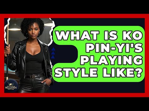 What Is Ko Pin-Yi's Playing Style Like? - Billiards Hustlers