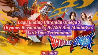 Download lagu Lagu Ending Ultraman Omega 2 (Kyomei Revolution - By ASH And MindaRyn) Lirik Dan Terjemahan mp3