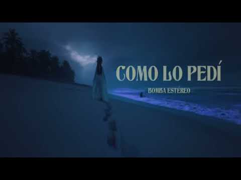Bomba Estéreo, Leonel García - Como Lo Pedí (LETRA/LIRIC)