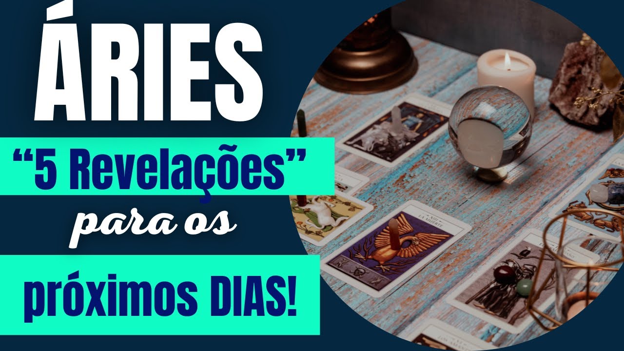 ÁRIES| 5 REVELAÇÕES PARA OS PRÓXIMOSA DIAS!! ( PREVISÕES/TAROT/SIGNOS).