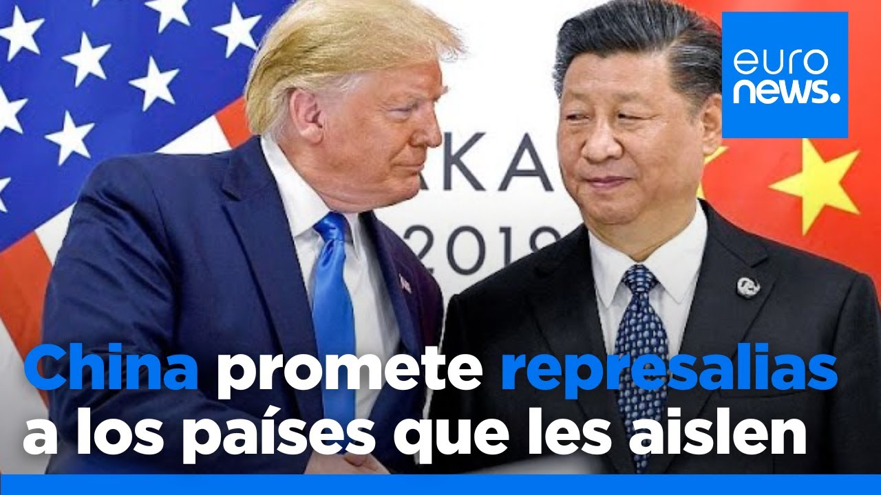 China promete represalias contra los países que apoyen el aislamiento comercial de EE.UU.
