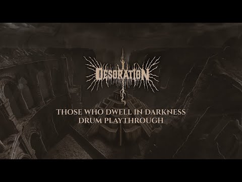 Desoration - Those Who Dwell in Darkness | Drum Playthrough