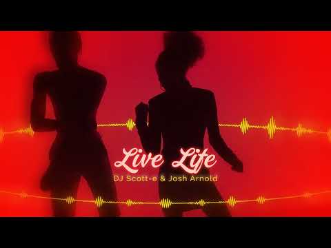 Live Life - DJ Scott e & Josh Arnold