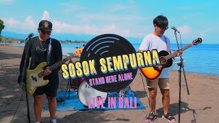 Download lagu STAND HERE ALONE - SOSOK SEMPURNA ( SINGARAJA PANTAI SESSION ) mp3