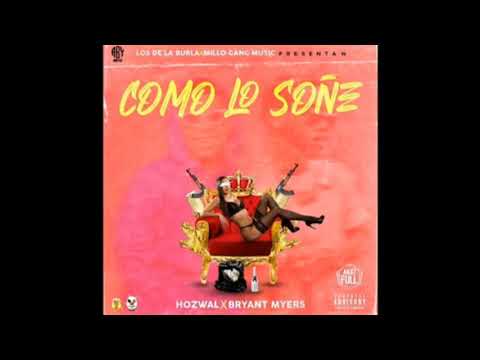 Hozwal Ft. Bryant myers - Como Lo soñe