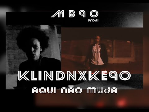 Klindnxke90 - Aqui não muda  Prod. MAKENOBEATS