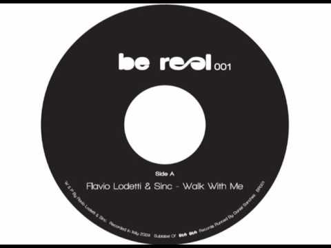 [BE REAL 001] Flavio Lodetti & Sinc - Walk With Me