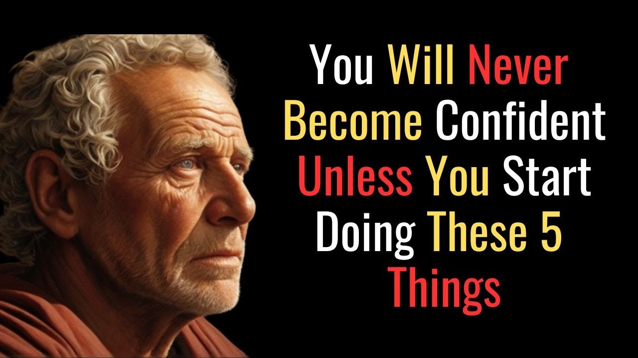 You Will Never Become Confident Unless You Start Doing These 5 Things !| STOIC PHILOSOPHY