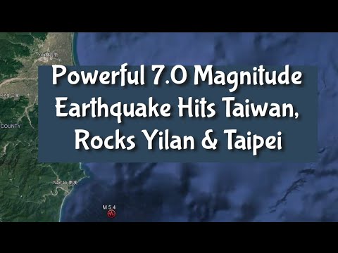 Powerful 7.0 Magnitude Earthquake Hits Taiwan, Rocks Yilan & Taipei