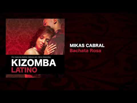 Kizomba Latino feat. Mikas Cabral - Bachata Rosa