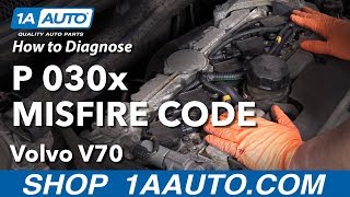 How to Diagnose Engine Code P0300 - Misfire 00-07 Volvo V70
