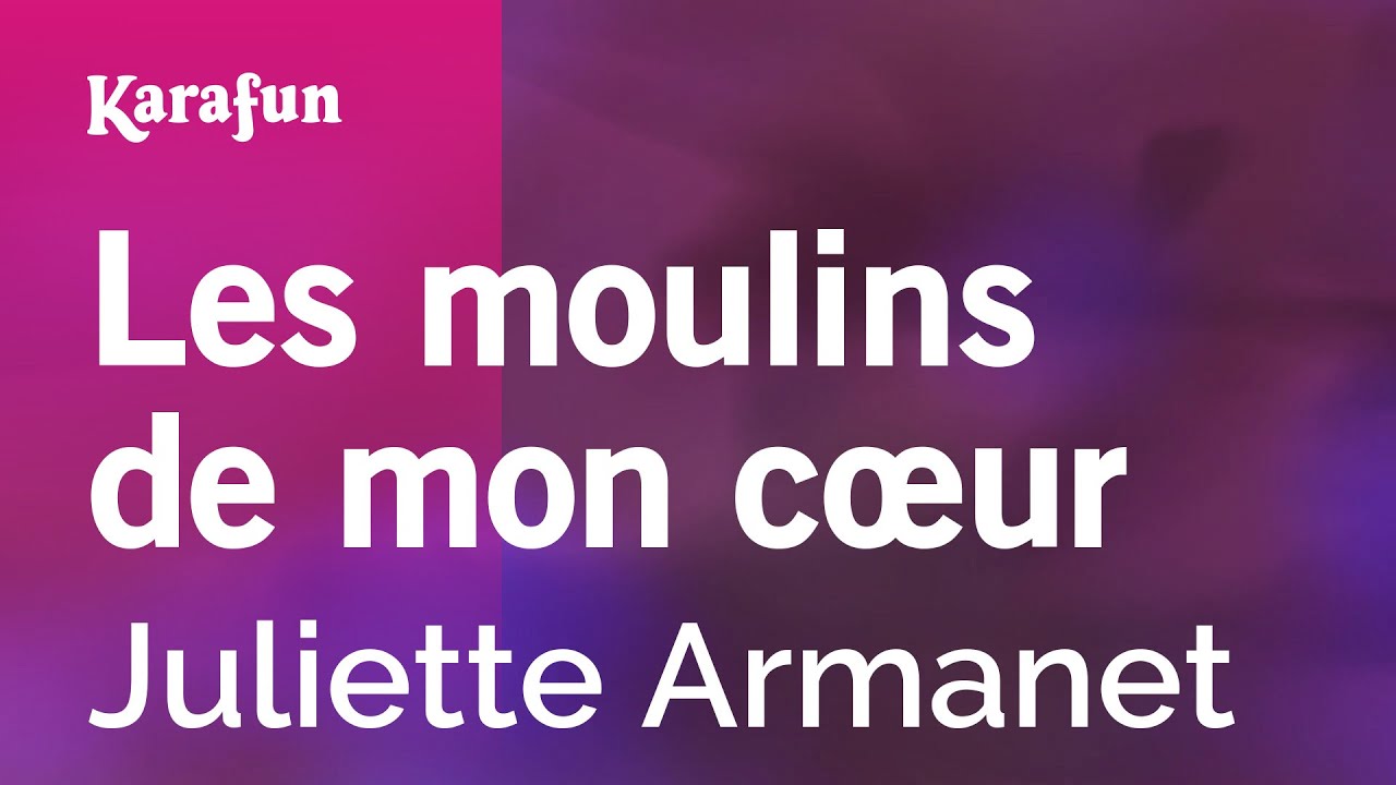 Les moulins de mon cœur - Juliette Armanet | Karaoke Version | KaraFun