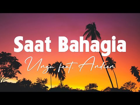 Saat bahagia - Ungu feat. Andien - Lyrics