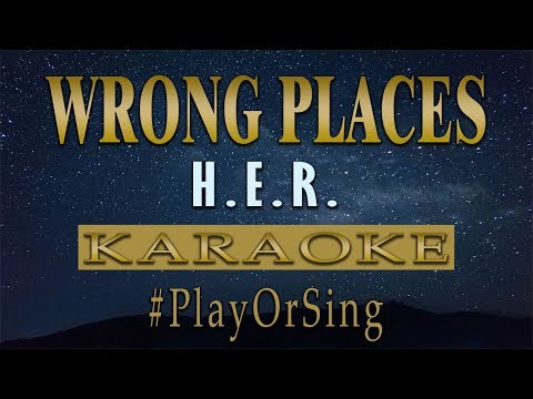 Wrong Places - H.E.R. (KARAOKE VERSION)