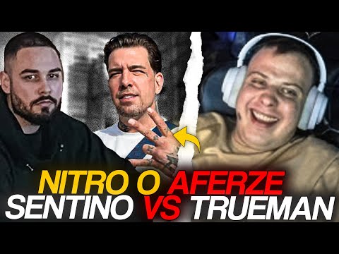 NITRO O AFERZE SENTINO VS TRUEMAN