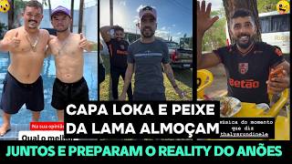 PEIXE DA LAMA E CAPA LOKA ALMOÇAM JUNTOS E PREPARAM O REALITY DOS ANÕES