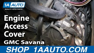 How To Open Engine Access Cover 97-19 GMC Savana