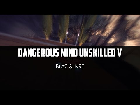 BuzZ ft. NRT - Dangerous Mind Unskilled V