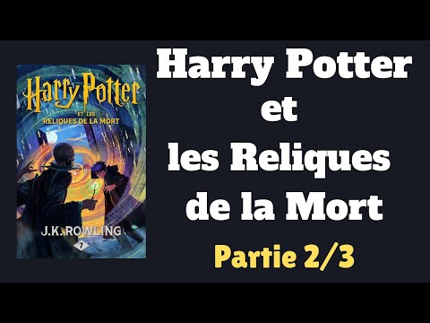Harry Potter et les Reliques de la Mort – livre Audio complet (Tome 7) | Partie 2/3