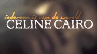 Celine Cairo - Iedereen Is Van De Wereld video