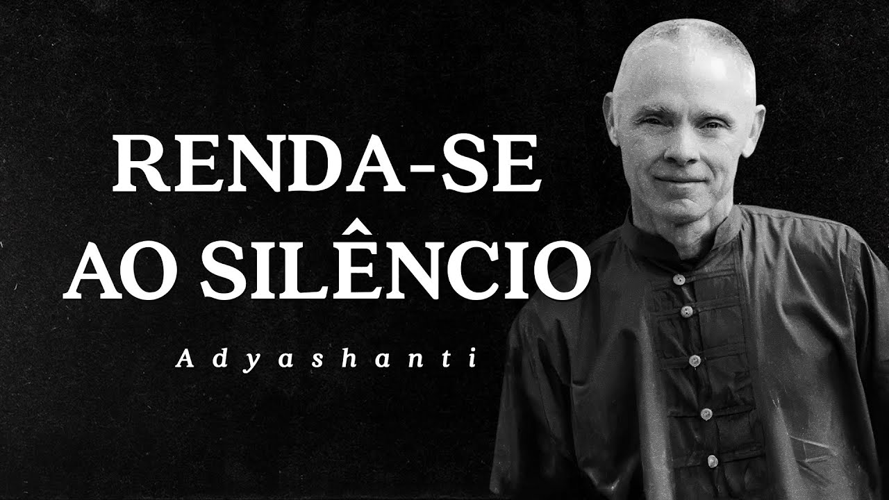 Adyashanti - Renda-se ao Silêncio