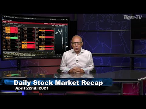 April 22nd, Daily Stock Market Recap with Tom O'Brien - 2021