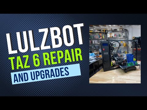 🔥 Fixing & Upgrading a Lulzbot Taz 6! (3D Printer Repair & Mods You MUST See!) 🛠️